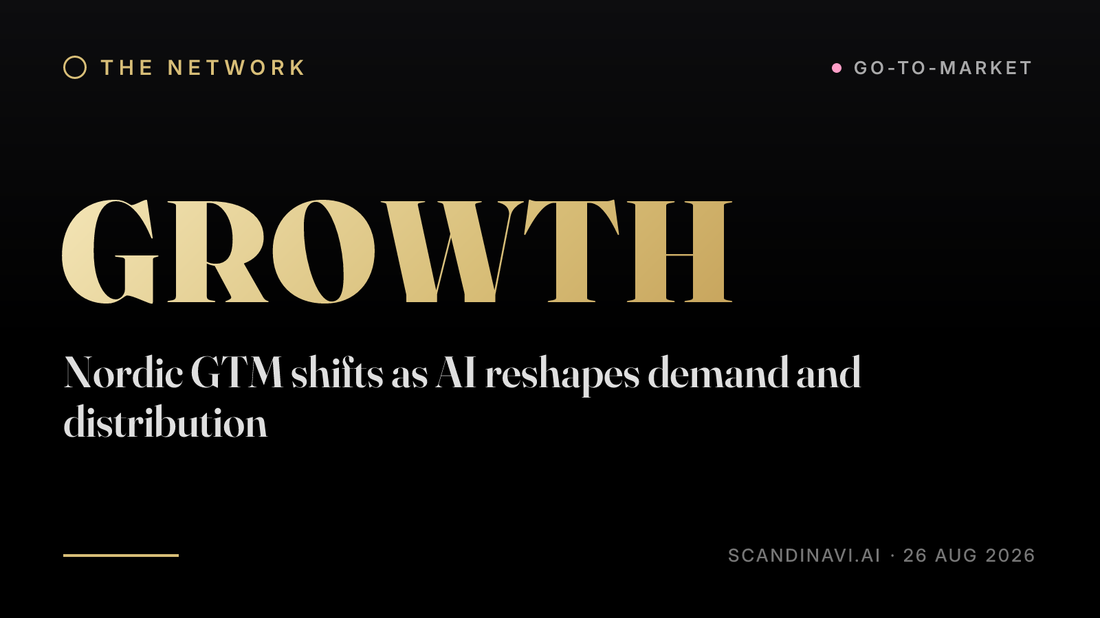 Title card: “Nordic GTM shifts as AI reshapes demand and distribution” — a brief from the network's Go-to-market desk on scandinavi.ai.