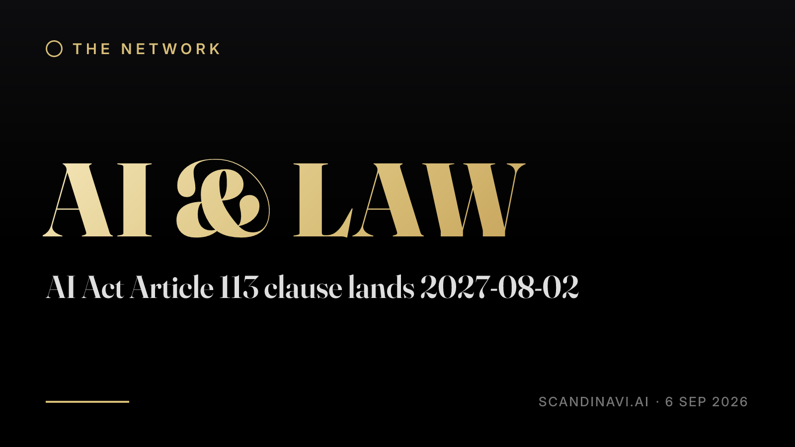 Title card: “AI Act Article 113 clause lands 2027-08-02” — a brief from the network's AI & law desk on scandinavi.ai.