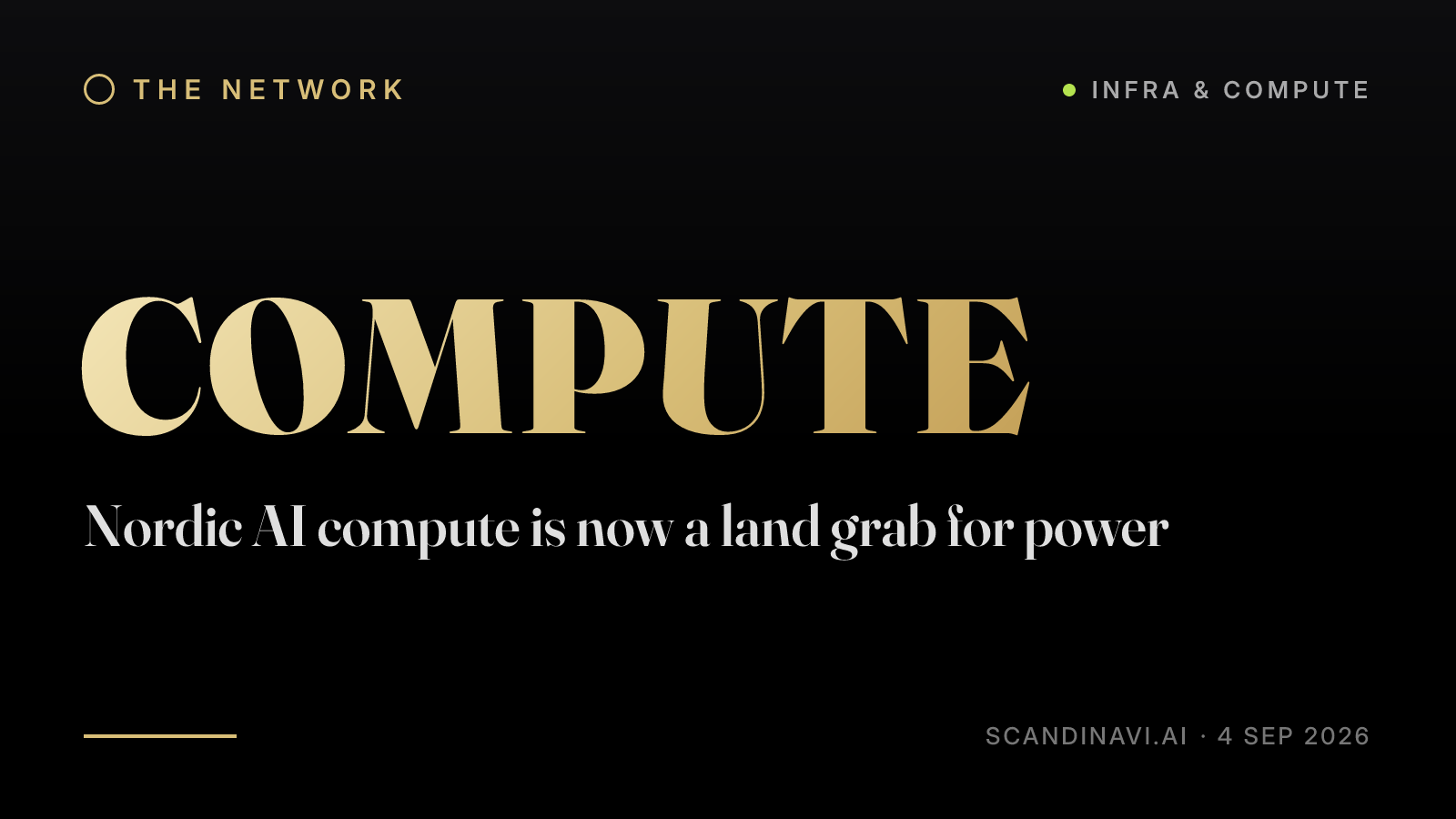 Title card: “Nordic AI compute is now a land grab for power” — a brief from the network's Infra & compute desk on scandinavi.ai.