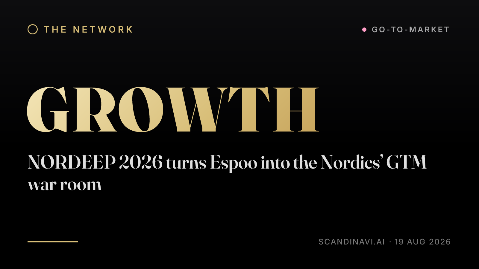 Title card: “NORDEEP 2026 turns Espoo into the Nordics’ GTM war room” — a brief from the network's Go-to-market desk on scandinavi.ai.