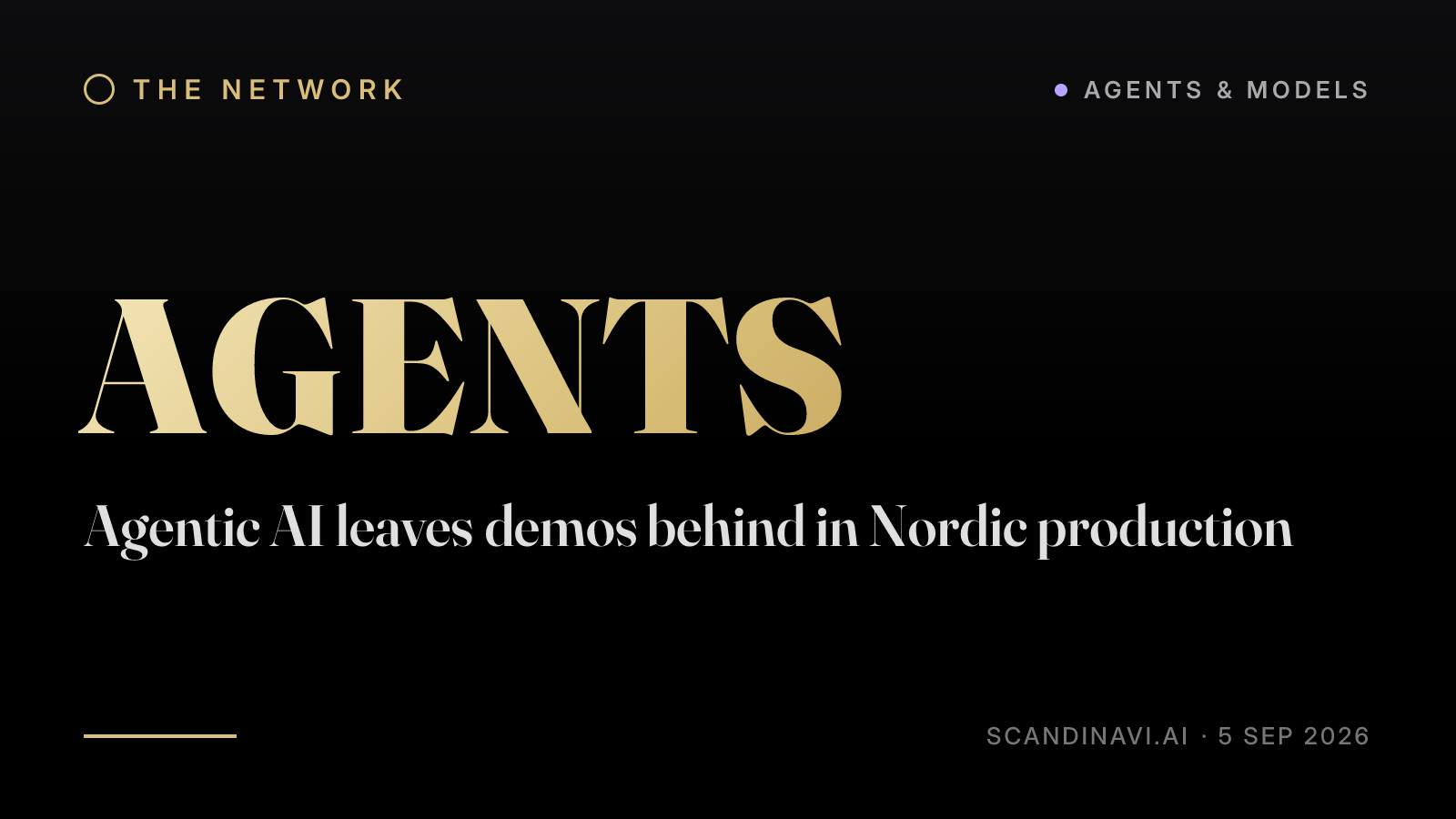 Title card: “Agentic AI leaves demos behind in Nordic production” — a brief from the network's Agents & models desk on scandinavi.ai.