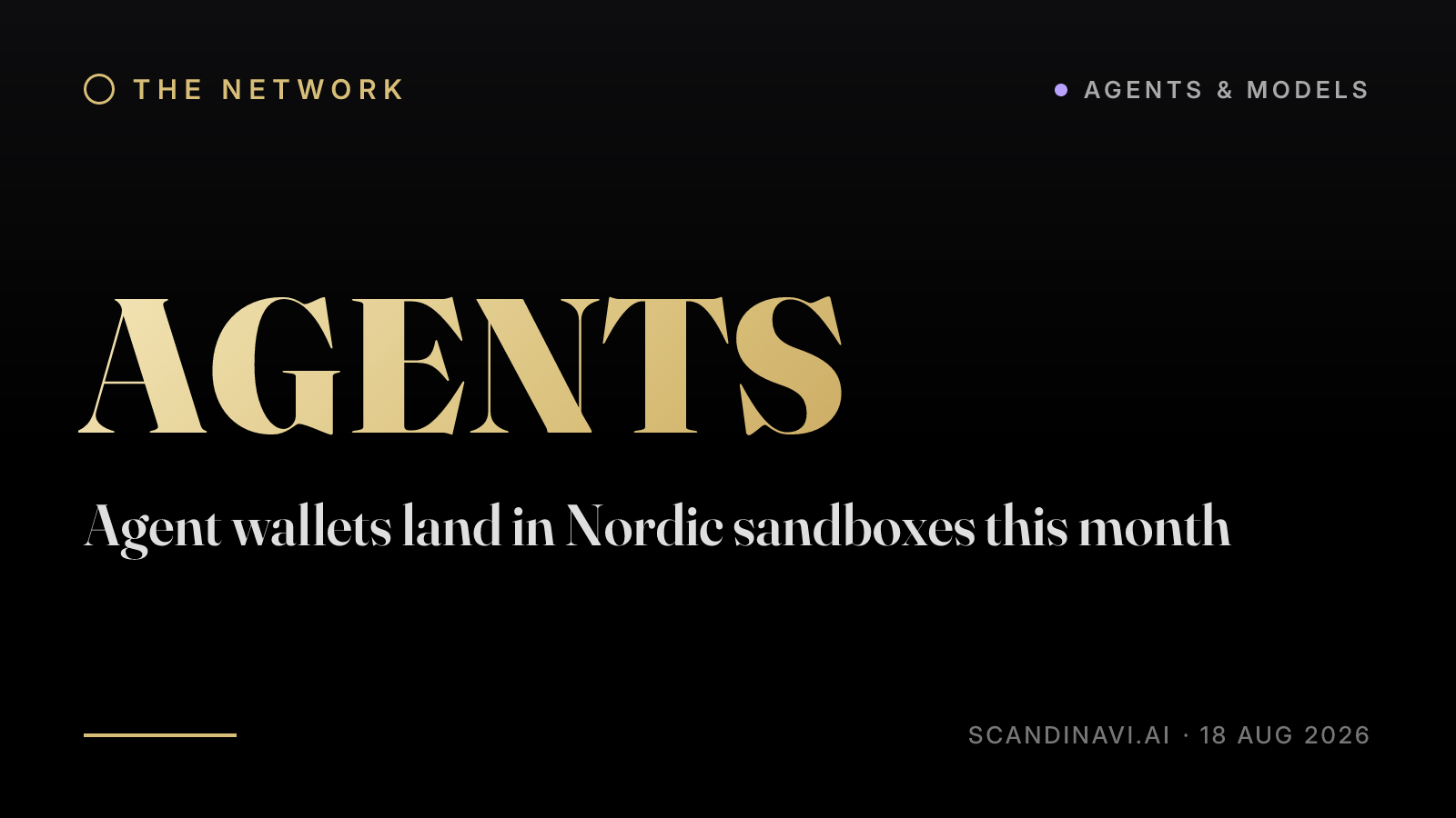 Title card: “Agent wallets land in Nordic sandboxes this month” — a brief from the network's Agents & models desk on scandinavi.ai.