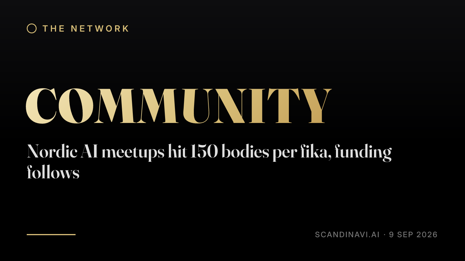 Title card: “Nordic AI meetups hit 150 bodies per fika, funding follows” — a brief from the network's Community desk on scandinavi.ai.