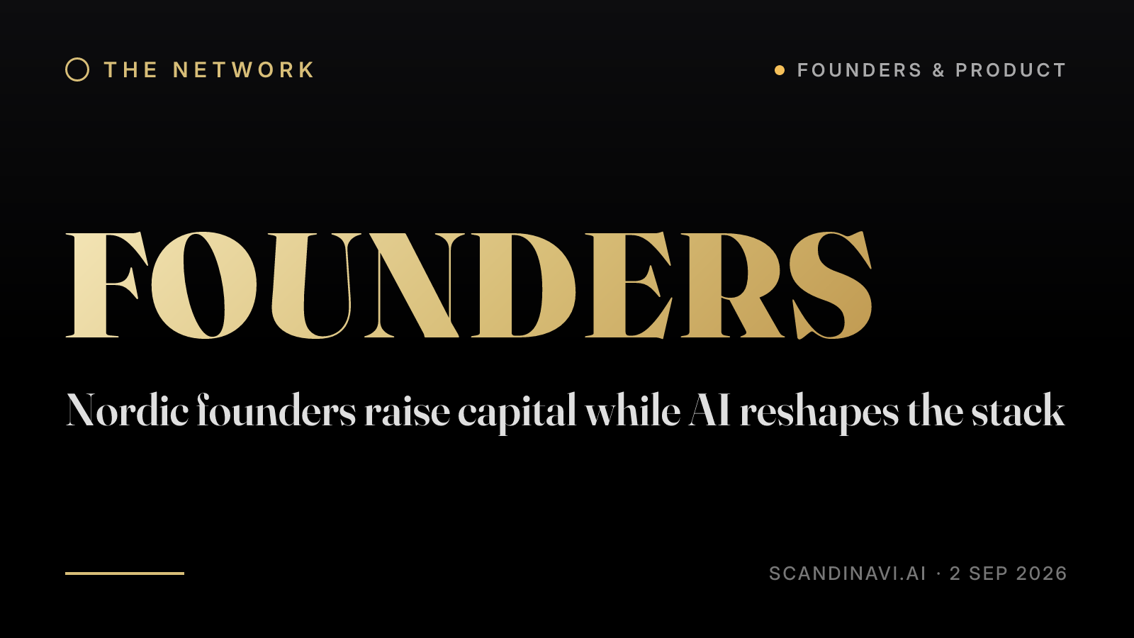 Title card: “Nordic founders raise capital while AI reshapes the stack” — a brief from the network's Founders & product desk on scandinavi.ai.