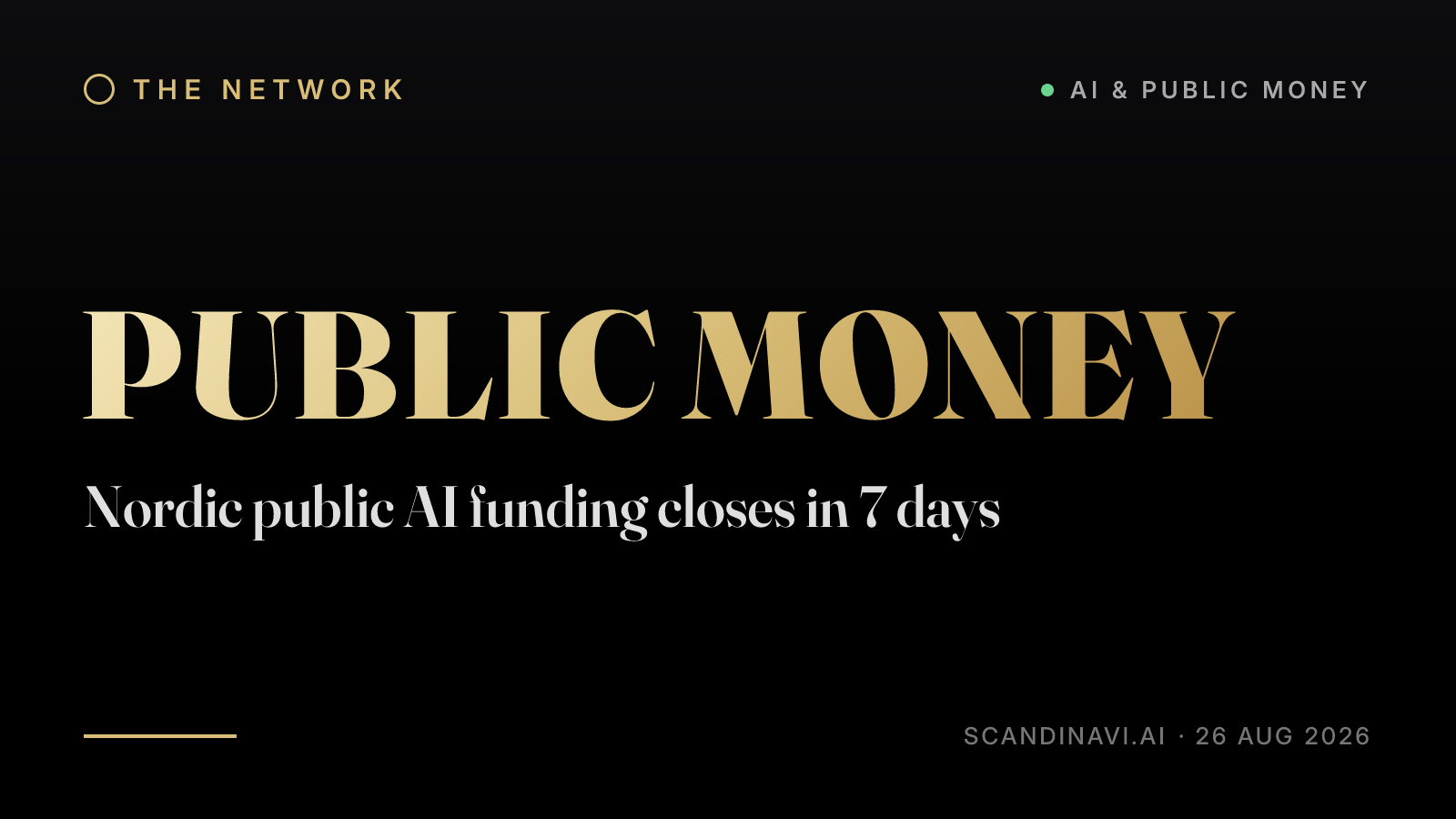 Title card: “Nordic public AI funding closes in 7 days” — a brief from the network's AI & public money desk on scandinavi.ai.