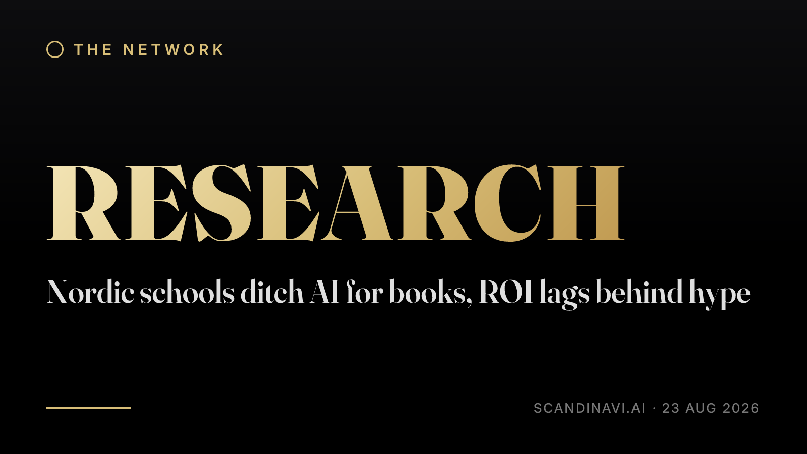 Title card: “Nordic schools ditch AI for books, ROI lags behind hype” — a brief from the network's Research desk on scandinavi.ai.