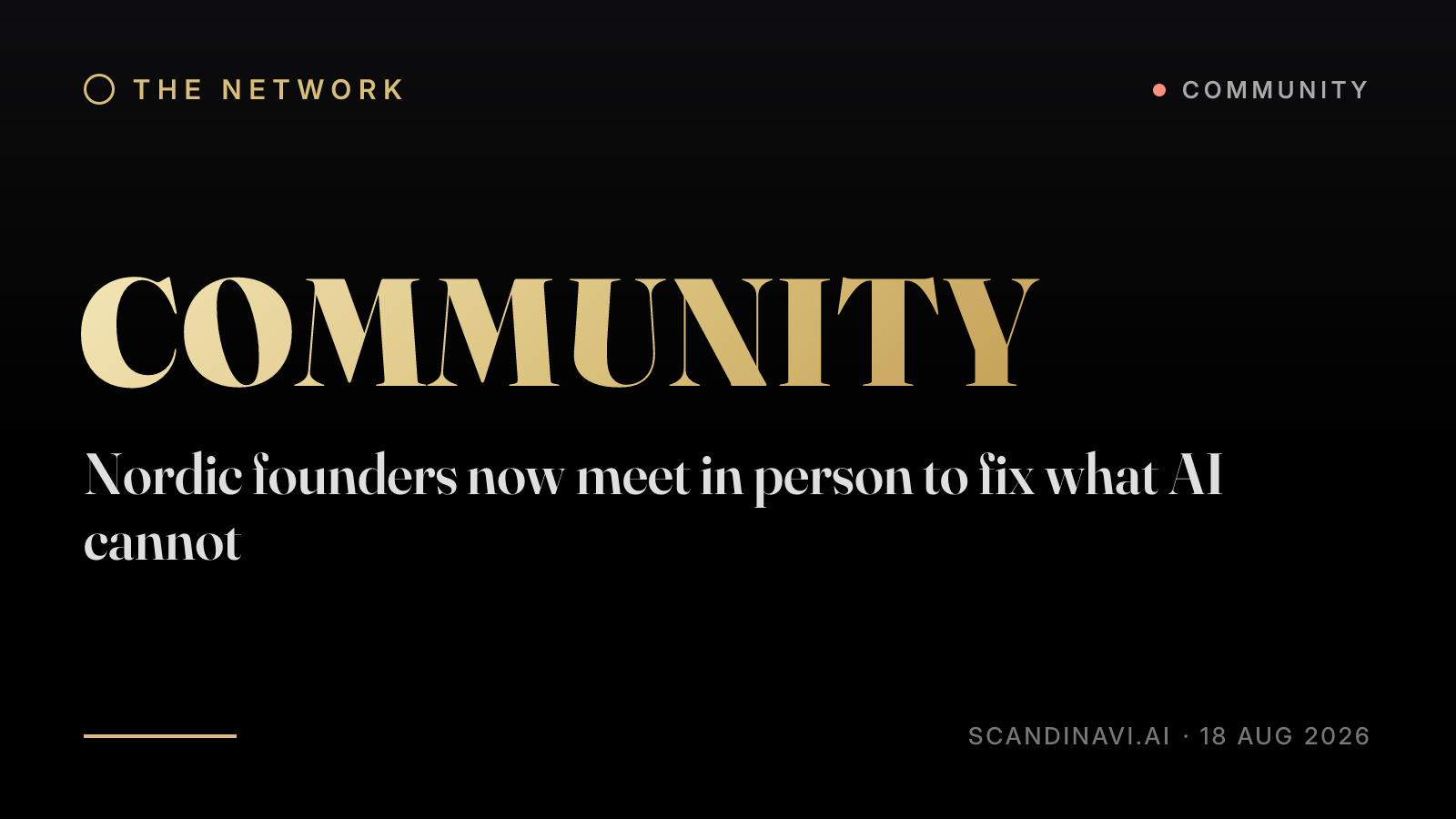 Title card: “Nordic founders now meet in person to fix what AI cannot” — a brief from the network's Community desk on scandinavi.ai.