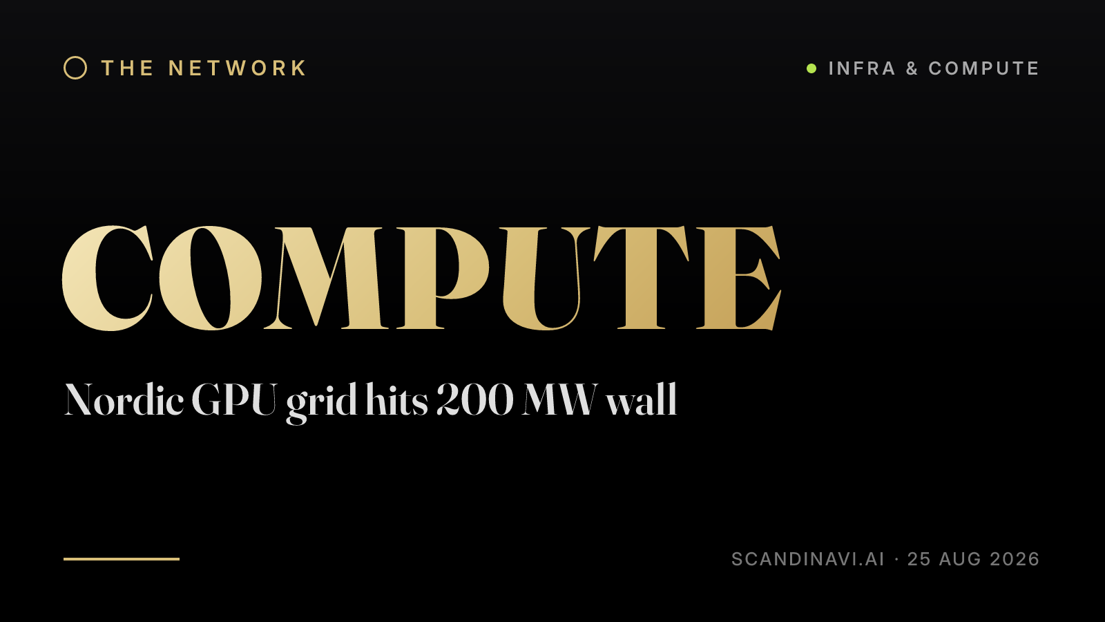 Title card: “Nordic GPU grid hits 200 MW wall” — a brief from the network's Infra & compute desk on scandinavi.ai.