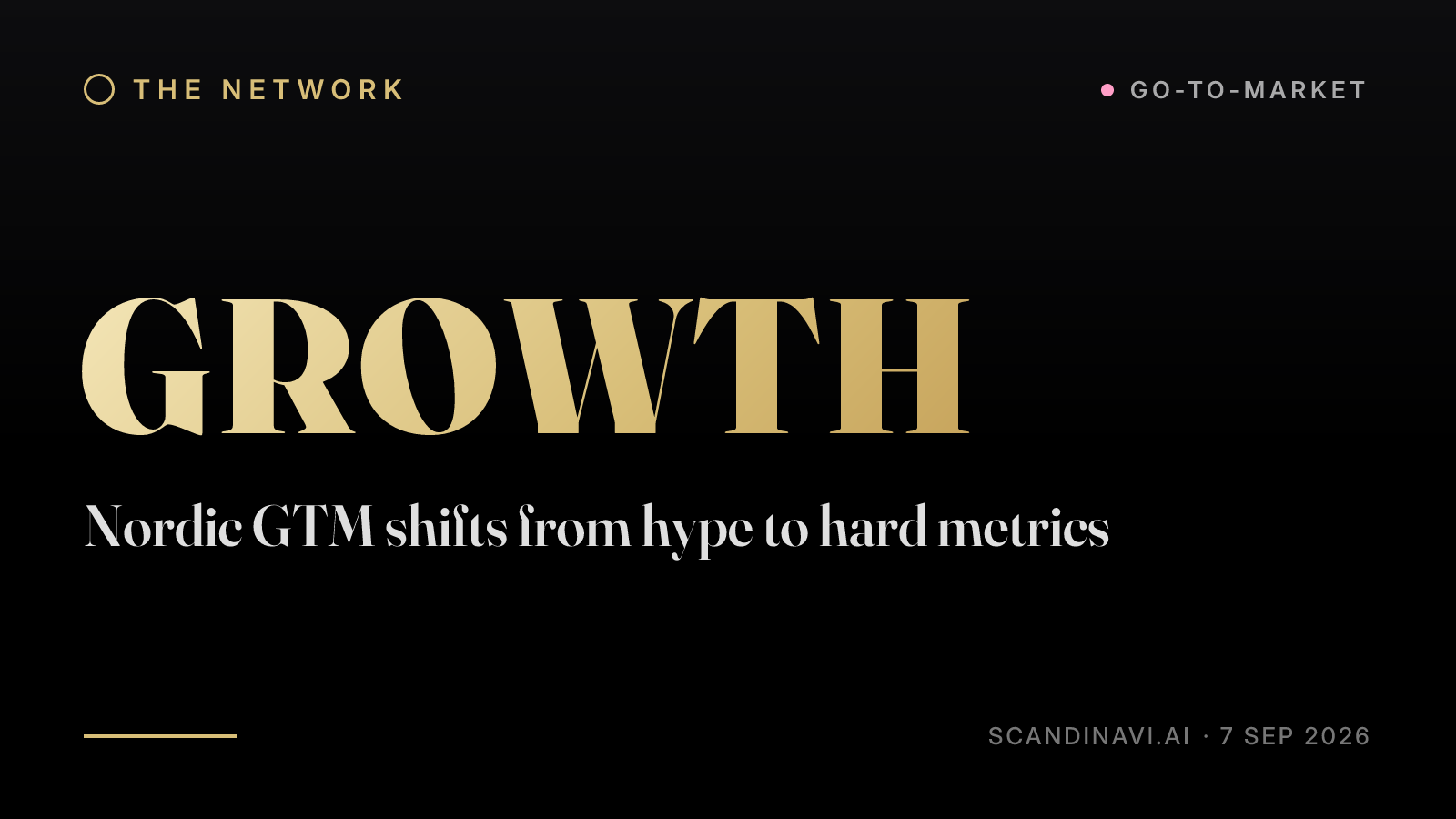 Title card: “Nordic GTM shifts from hype to hard metrics” — a brief from the network's Go-to-market desk on scandinavi.ai.