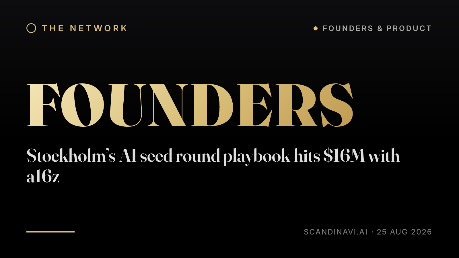 Title card: “Stockholm’s AI seed round playbook hits $16M with a16z” — a brief from the network's Founders & product desk on scandinavi.ai.