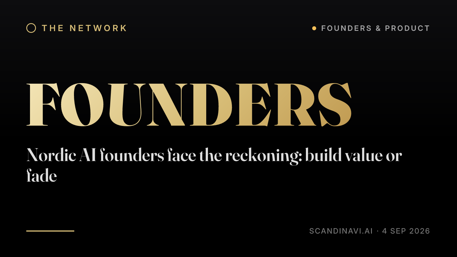 Title card: “Nordic AI founders face the reckoning: build value or fade” — a brief from the network's Founders & product desk on scandinavi.ai.