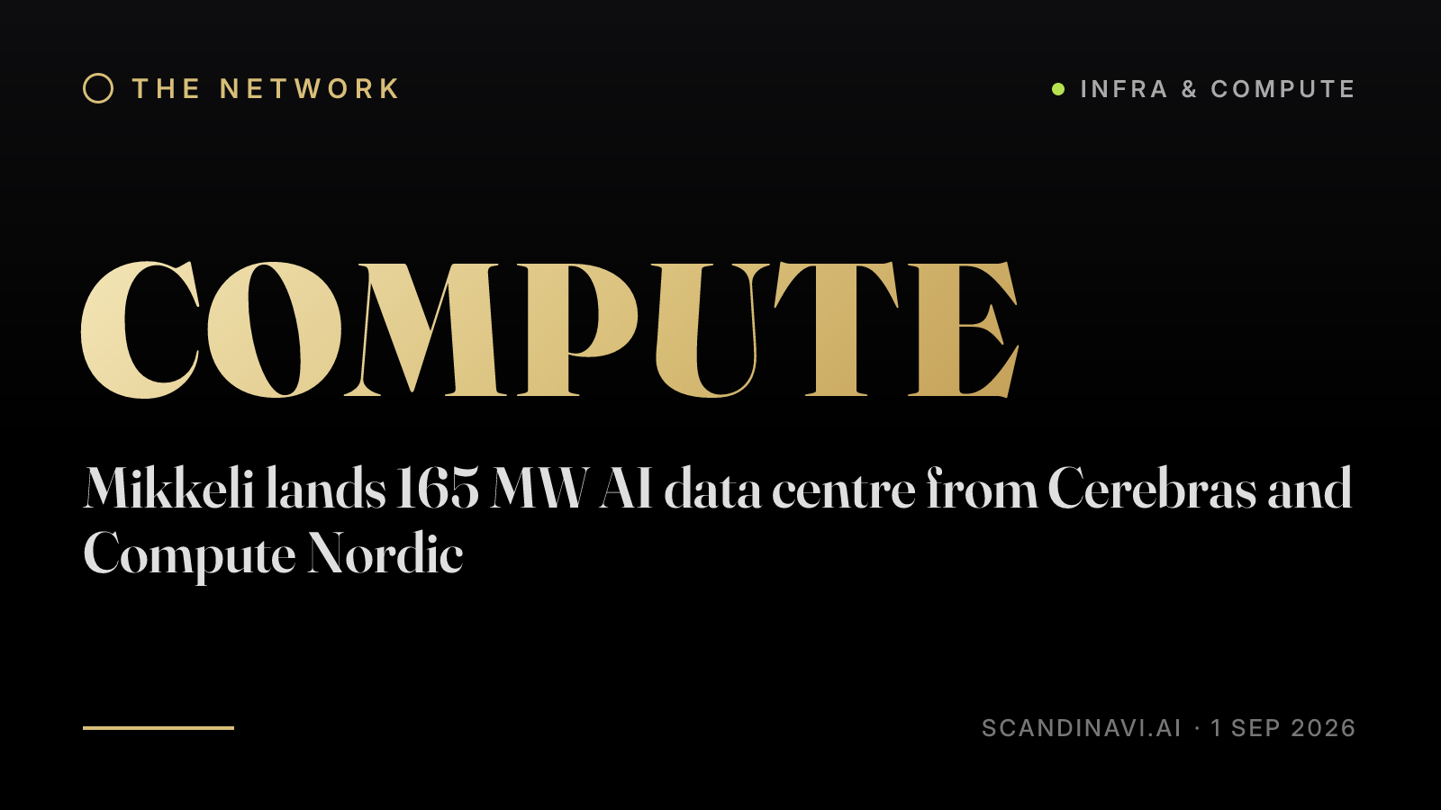 Title card: “Mikkeli lands 165 MW AI data centre from Cerebras and Compute Nordic” — a brief from the network's Infra & compute desk on scandinavi.ai.