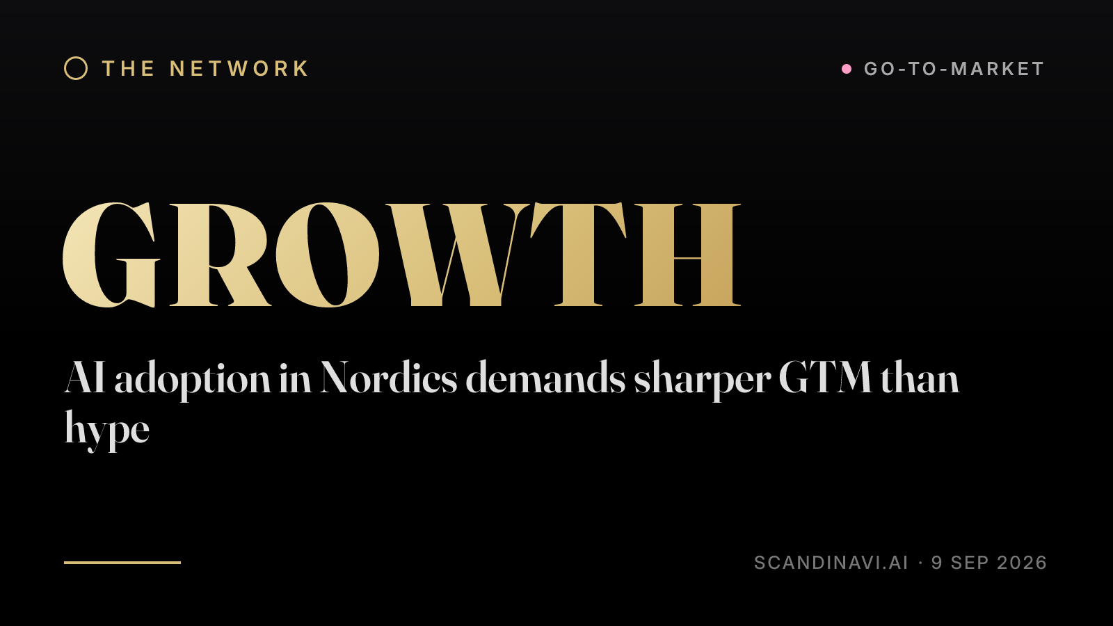 Title card: “AI adoption in Nordics demands sharper GTM than hype” — a brief from the network's Go-to-market desk on scandinavi.ai.